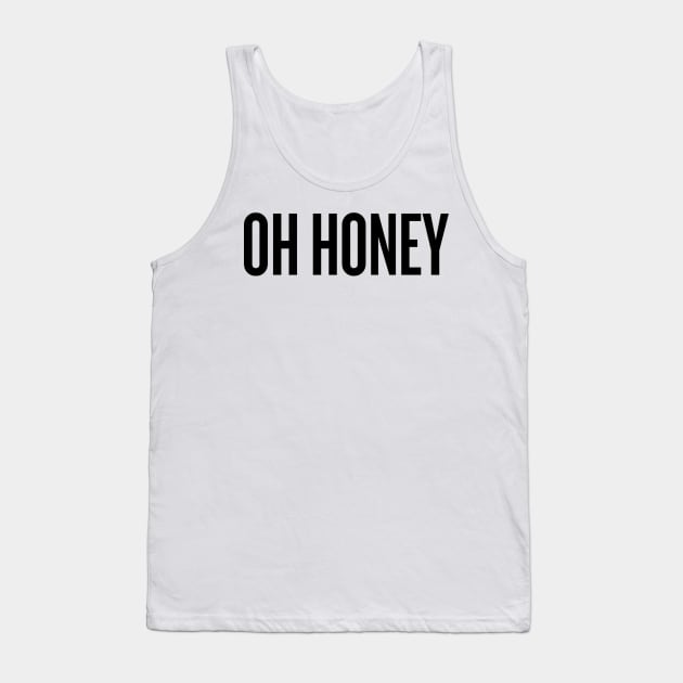 Oh honey! black text Tank Top by klg01